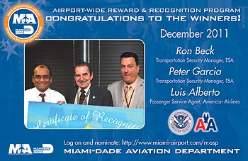 Congratulations to Ron Beck and Peter Garcia, Managers, TSA,
and Luis Alberto, Passenger Service Agent, American Airlines, R&R Winner for December 2011 - click to enlarge